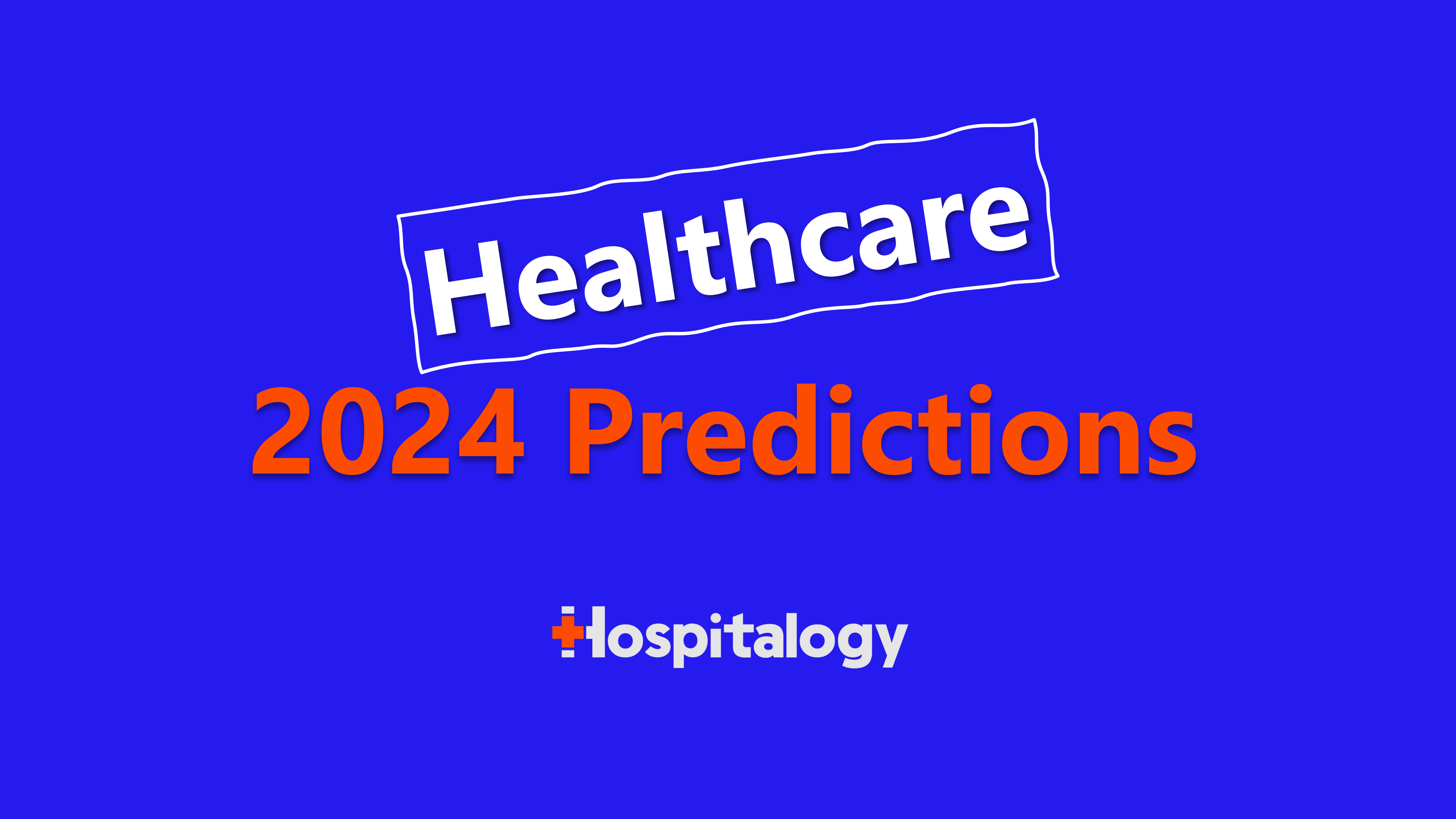 8 Predictions for Healthcare 2024 What the Market is Signaling for the